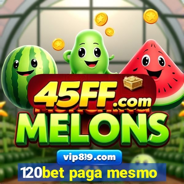 120bet paga mesmo